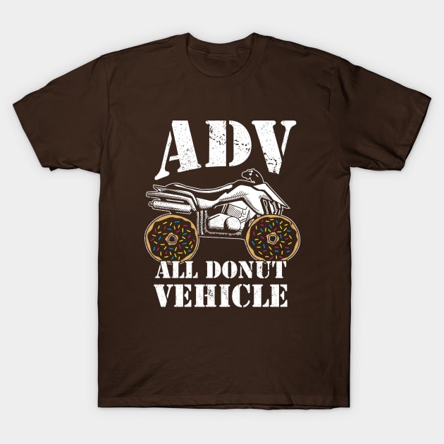 ADV All Donut Vehicle Donut Quad Bike Atv Four Wheeler TShirt